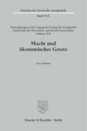 book Macht und ökonomisches Gesetz: Verhandlungen auf der Tagung des Vereins für Socialpolitik in Bonn 1972 aus Anlaß des Eisenacher Kongresses von 1872. 1. Halbbd