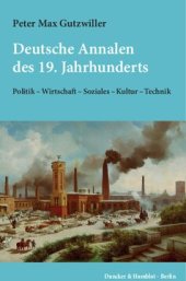 book Deutsche Annalen des 19. Jahrhunderts: Politik – Wirtschaft – Soziales – Kultur – Technik