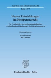 book Neuere Entwicklungen im Kompetenzrecht: Zur Verteilung der Gesetzgebungszuständigkeiten zwischen Bund und Ländern nach der Föderalismusreform