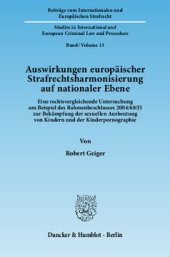 book Auswirkungen europäischer Strafrechtsharmonisierung auf nationaler Ebene: Eine rechtsvergleichende Untersuchung am Beispiel des Rahmenbeschlusses 2004/68/JI zur Bekämpfung der sexuellen Ausbeutung von Kindern und der Kinderpornographie