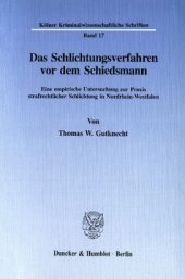 book Das Schlichtungsverfahren vor dem Schiedsmann: Eine empirische Untersuchung zur Praxis strafrechtlicher Schlichtung in Nordrhein-Westfalen