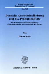 book Deutsche Arzneimittelhaftung und EG-Produkthaftung: Die deutsche verschuldensunabhängige Arzneimittelhaftung aus europäischer Perspektive