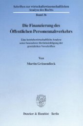 book Die Finanzierung des Öffentlichen Personennahverkehrs: Eine betriebswirtschaftliche Analyse unter besonderer Berücksichtigung der gesetzlichen Vorschriften