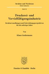 book Druckerei- und Vervielfältigungsindustrie: Strukturwandlungen und Entwicklungsperspektiven für die achtziger Jahre