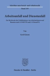 book Arbeitsunfall und Dienstunfall: Zur Reichweite des Unfallschutzes von Arbeitnehmern und Beamten nach § 8 SGB VII und § 31 BeamtVG