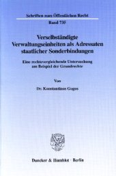 book Verselbständigte Verwaltungseinheiten als Adressaten staatlicher Sonderbindungen: Eine rechtsvergleichende Untersuchung am Beispiel der Grundrechte