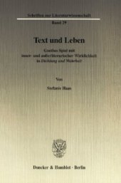 book Text und Leben: Goethes Spiel mit inner- und außerliterarischer Wirklichkeit in »Dichtung und Wahrheit«