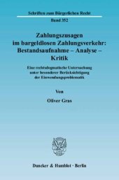 book Zahlungszusagen im bargeldlosen Zahlungsverkehr: Bestandsaufnahme - Analyse - Kritik: Eine rechtsdogmatische Untersuchung unter besonderer Berücksichtigung der Einwendungsproblematik