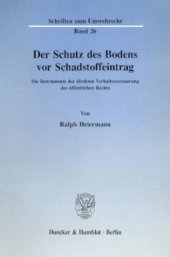 book Der Schutz des Bodens vor Schadstoffeintrag: Die Instrumente der direkten Verhaltenssteuerung des öffentlichen Rechts