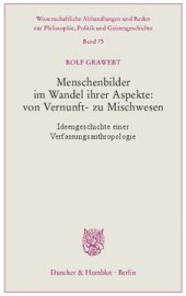 book Menschenbilder im Wandel ihrer Aspekte: von Vernunft- zu Mischwesen: Ideengeschichte einer Verfassungsanthropologie