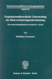 book Organisationstheoretische Untersuchung der Rückversicherungsunternehmung: Ein entscheidungslogisch orientierter Ansatz