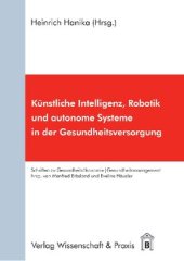 book Künstliche Intelligenz, Robotik und autonome Systeme in der Gesundheitsversorgung