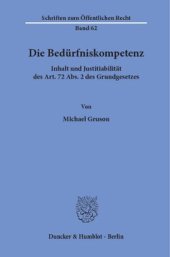 book Die Bedürfniskompetenz: Inhalt und Justitiabilität des Art. 72 Abs. 2 des Grundgesetzes