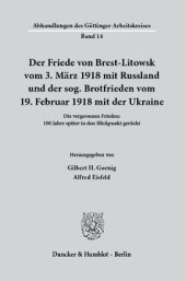 book Der Friede von Brest-Litowsk vom 3. März 1918 mit Russland und der sog. Brotfrieden vom 19. Februar 1918 mit der Ukraine: Die vergessenen Frieden: 100 Jahre später in den Blickpunkt gerückt