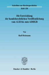 book Die Entwicklung der handelsrechtlichen Veröffentlichung vom ALR bis zum ADHGB