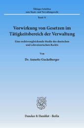 book Vorwirkung von Gesetzen im Tätigkeitsbereich der Verwaltung: Eine rechtsvergleichende Studie des deutschen und schweizerischen Rechts