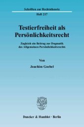 book Testierfreiheit als Persönlichkeitsrecht: Zugleich ein Beitrag zur Dogmatik des Allgemeinen Persönlichkeitsrechts