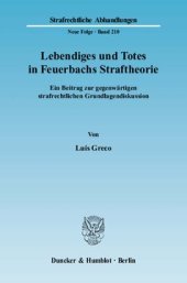 book Lebendiges und Totes in Feuerbachs Straftheorie: Ein Beitrag zur gegenwärtigen strafrechtlichen Grundlagendiskussion