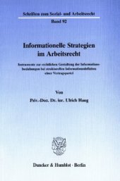 book Informationelle Strategien im Arbeitsrecht: Instrumente zur rechtlichen Gestaltung der Informationsbeziehungen bei strukturellen Informationsdefiziten einer Vertragspartei