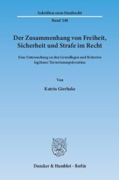 book Der Zusammenhang von Freiheit, Sicherheit und Strafe im Recht: Eine Untersuchung zu den Grundlagen und Kriterien legitimer Terrorismusprävention