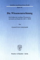 book Die Wissenszurechnung: Ein Problem der jeweiligen Wissensnorm, entwickelt am Beispiel des § 463 S. 2 BGB