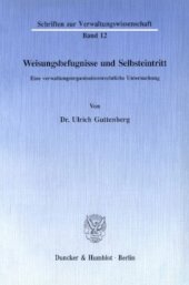 book Weisungsbefugnisse und Selbsteintritt: Eine verwaltungsorganisationsrechtliche Untersuchung