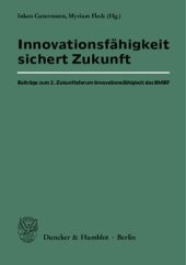 book Innovationsfähigkeit sichert Zukunft: Beiträge zum 2. Zukunftsforum Innovationsfähigkeit des BMBF