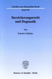 book Bereicherungsrecht und Dogmatik: Zur Kritik an der Dogmatik der §§ 812 ff. BGB aus methodologischer Sicht - zugleich ein Beitrag zur Bedeutung der Dogmatik in der zivilrechtlichen Rechtsfindung