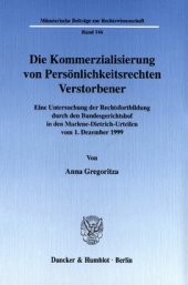 book Die Kommerzialisierung von Persönlichkeitsrechten Verstorbener: Eine Untersuchung der Rechtsfortbildung durch den Bundesgerichtshof in den Marlene-Dietrich-Urteilen vom 1. Dezember 1999