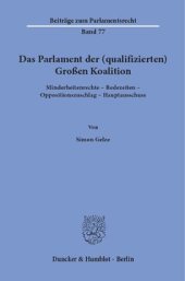 book Das Parlament der (qualifizierten) Großen Koalition: Minderheitenrechte – Redezeiten – Oppositionszuschlag – Hauptausschuss