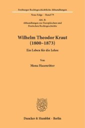 book Wilhelm Theodor Kraut (1800–1873): Ein Leben für die Lehre. (Abt. B: Abhandlungen zur Europäischen und Deutschen Rechtsgeschichte)