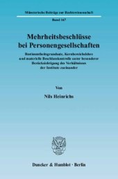 book Mehrheitsbeschlüsse bei Personengesellschaften: Bestimmtheitsgrundsatz, Kernbereichslehre und materielle Beschlusskontrolle unter besonderer Berücksichtigung des Verhältnisses der Institute zueinander