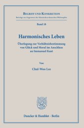 book Harmonisches Leben: Überlegung zur Verhältnisbestimmung von Glück und Moral im Anschluss an Immanuel Kant