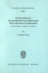 book Die Entwicklung der Laiengerichtsbarkeit im Großherzogtum Baden während des 19. Jahrhunderts: Unter Berücksichtigung des Laienrichtertums in Württemberg