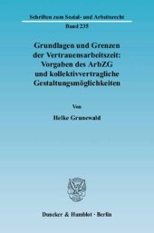 book Grundlagen und Grenzen der Vertrauensarbeitszeit: Vorgaben des ArbZG und kollektivvertragliche Gestaltungsmöglichkeiten