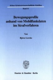 book Bewegungsprofile anhand von Mobilfunkdaten im Strafverfahren: Zugleich ein Beitrag zur Kumulation heimlicher Observationsmittel im strafrechtlichen Ermittlungsverfahren