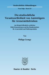 book Die strafrechtliche Verantwortlichkeit von Amtsträgern für Arzneimittelrisiken: Am Beispiel öffentlich-rechtlicher Ethik-Kommissionen und des Bundesinstituts für Arzneimittel und Medizinprodukte