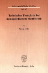 book Technischer Fortschritt bei monopolistischem Wettbewerb: Eine theoretische Analyse des Innovationsverhaltens im Chamberlinschen Modell des monopolistischen Wettbewerbs bei differenzierten Gütern