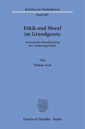 book Ethik und Moral im Grundgesetz: Grenzen der Moralisierung des Verfassungsrechts