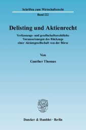 book Delisting und Aktienrecht: Verfassungs- und gesellschaftsrechtliche Voraussetzungen des Rückzugs einer Aktiengesellschaft von der Börse