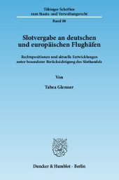 book Slotvergabe an deutschen und europäischen Flughäfen: Rechtspositionen und aktuelle Entwicklungen unter besonderer Berücksichtigung des Slothandels