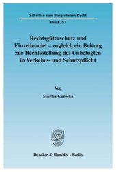 book Rechtsgüterschutz und Einzelhandel - zugleich ein Beitrag zur Rechtsstellung des Unbefugten in Verkehrs- und Schutzpflicht