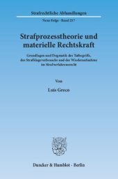 book Strafprozesstheorie und materielle Rechtskraft: Grundlagen und Dogmatik des Tatbegriffs, des Strafklageverbrauchs und der Wiederaufnahme im Strafverfahrensrecht