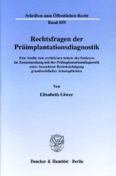 book Rechtsfragen der Präimplantationsdiagnostik: Eine Studie zum rechtlichen Schutz des Embryos im Zusammenhang mit der Präimplantationsdiagnostik unter besonderer Berücksichtigung grundrechtlicher Schutzpflichten