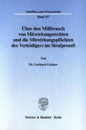 book Über den Mißbrauch von Mitwirkungsrechten und die Mitwirkungspflichten des Verteidigers im Strafprozeß