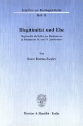 book Illegitimität und Ehe: Illegitimität als Reflex des Ehediskurses in Preußen im 18. und 19. Jahrhundert