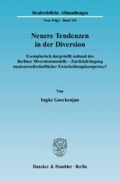 book Neuere Tendenzen in der Diversion: Exemplarisch dargestellt anhand des Berliner Diversionsmodells - Zurückdrängung staatsanwaltschaftlicher Entscheidungskompetenz?