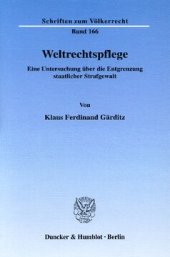 book Weltrechtspflege: Eine Untersuchung über die Entgrenzung staatlicher Strafgewalt