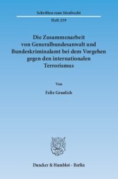 book Die Zusammenarbeit von Generalbundesanwalt und Bundeskriminalamt bei dem Vorgehen gegen den internationalen Terrorismus