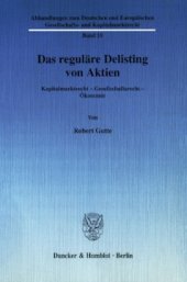 book Das reguläre Delisting von Aktien: Kapitalmarktrecht - Gesellschaftsrecht - Ökonomie